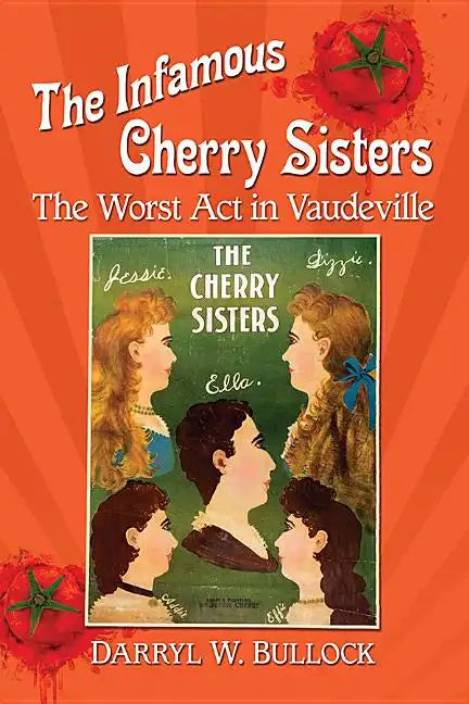 The Infamous Cherry Sisters: The Worst Act in Vaudeville - Paperback