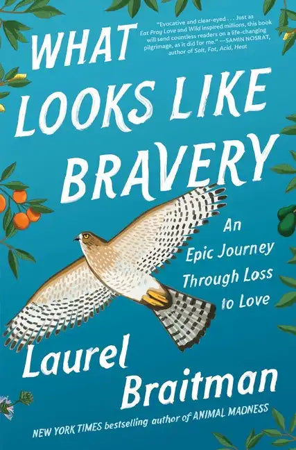 What Looks Like Bravery: An Epic Journey Through Loss to Love - Hardcover