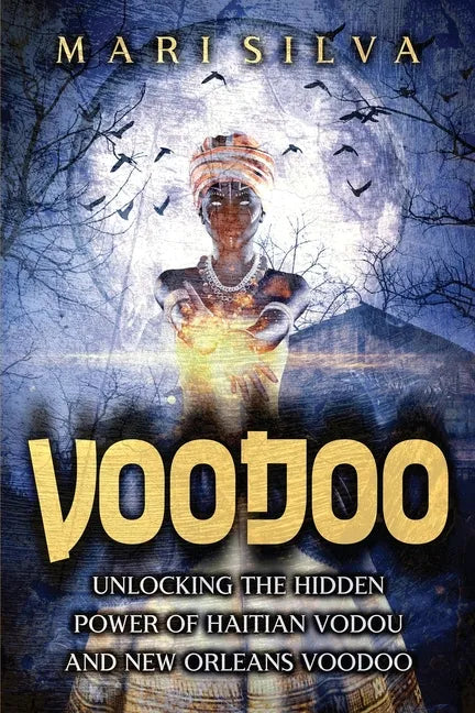 Voodoo: Unlocking the Hidden Power of Haitian Vodou and New Orleans Voodoo - Paperback