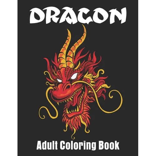 Dragon Adult Coloring Book: Wonderful Dragon Designs For Dragon Lover Coloring book - Paperback