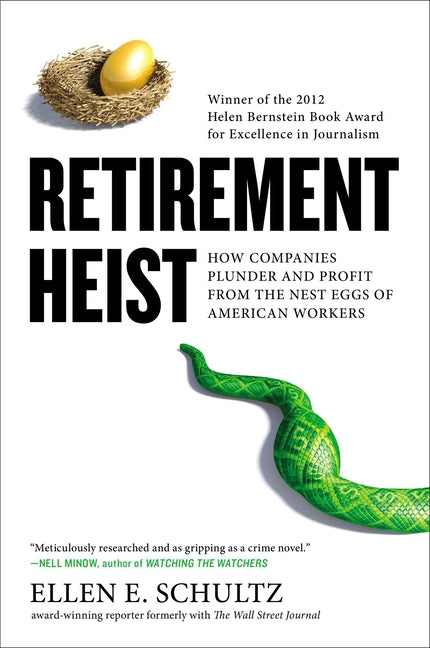 Retirement Heist: How Companies Plunder and Profit from the Nest Eggs of American Workers - Paperback