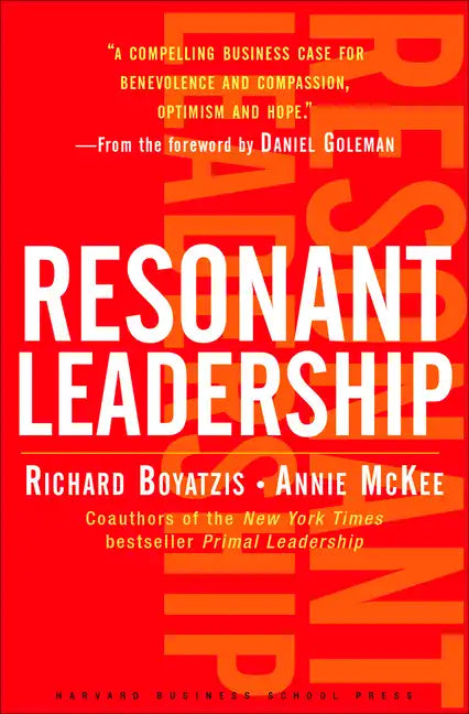 Resonant Leadership: Renewing Yourself and Connecting with Others Through Mindfulness, Hope and Compassioncompassion - Hardcover