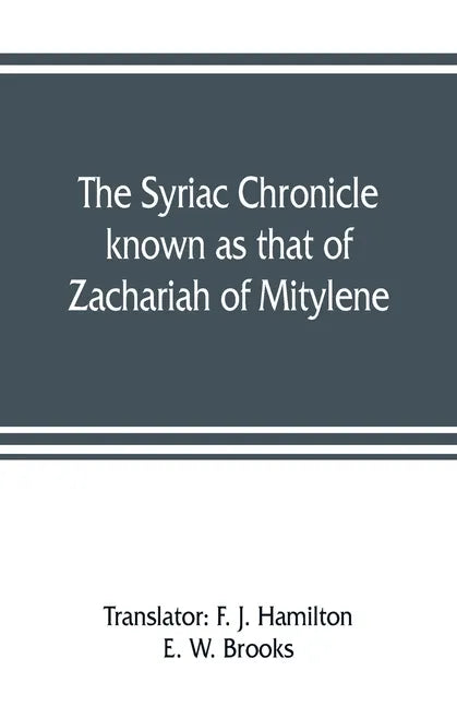 The Syriac chronicle known as that of Zachariah of Mitylene - Paperback