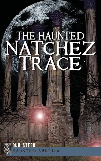The Haunted Natchez Trace - Hardcover