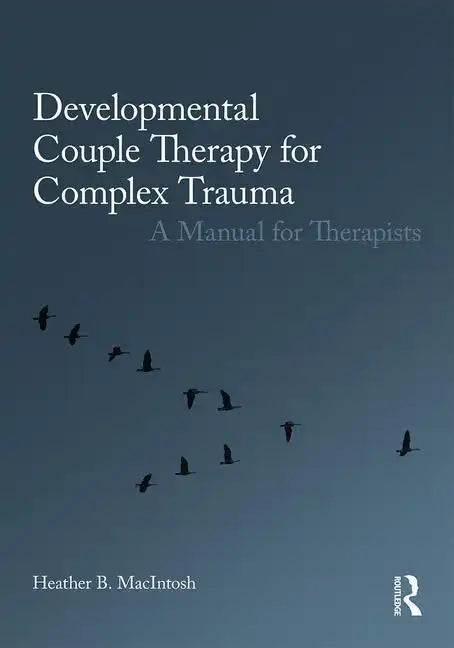 Developmental Couple Therapy for Complex Trauma: A Manual for Therapists - Paperback