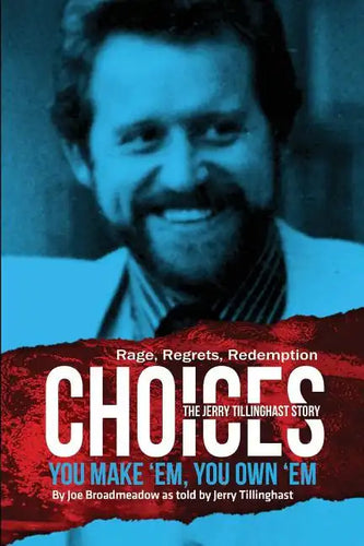 Choices: You Make 'em You Own 'em: The Jerry Tillinghast Story - Paperback