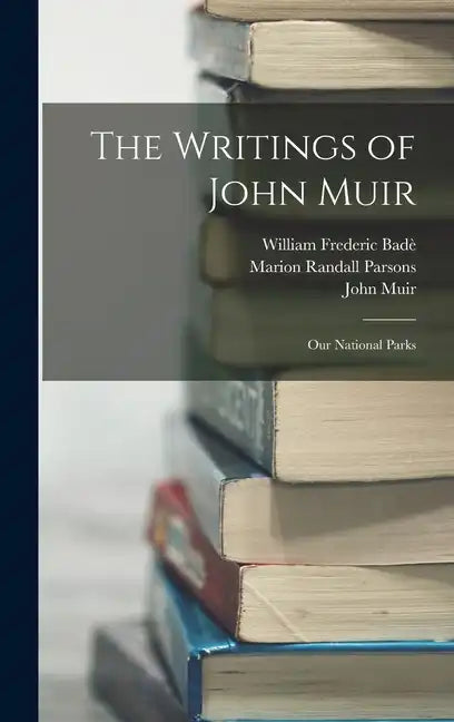 The Writings of John Muir: Our National Parks - Hardcover