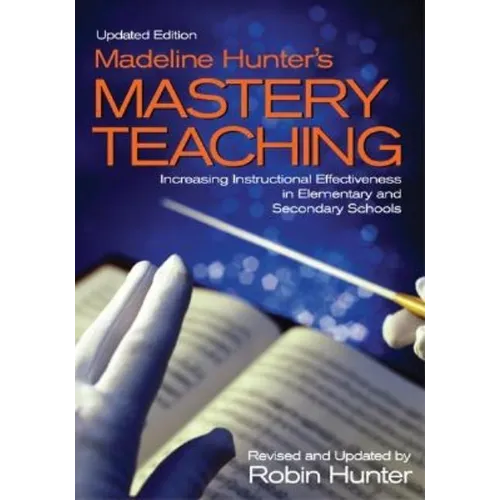 Madeline Hunter's Mastery TeachingIncreasing Instructional Effectiveness in Elementary and Secondary Schools - Paperback