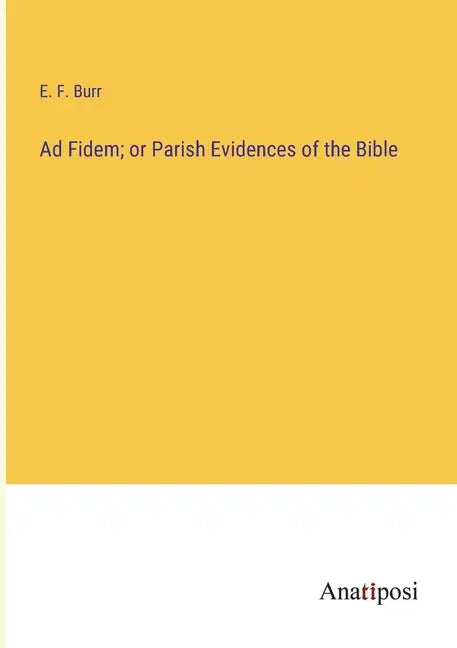 Ad Fidem; or Parish Evidences of the Bible - Paperback