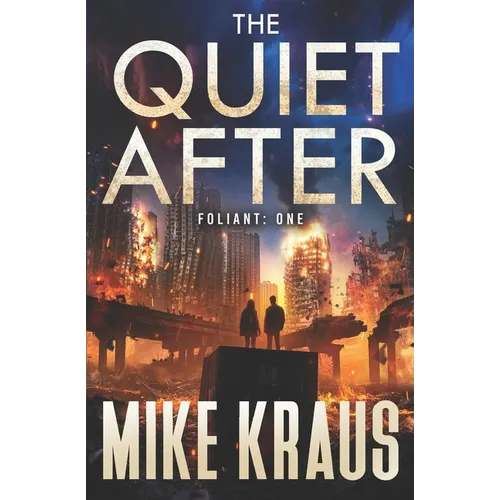 The Quiet After - FOLIANT ONE: (A Post-Apocalyptic Thriller) - Paperback