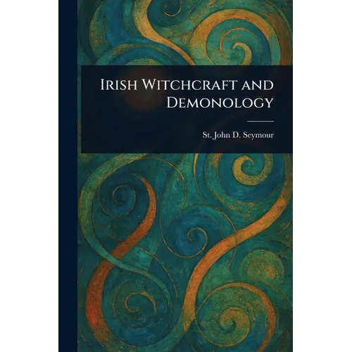 Irish Witchcraft and Demonology - Paperback