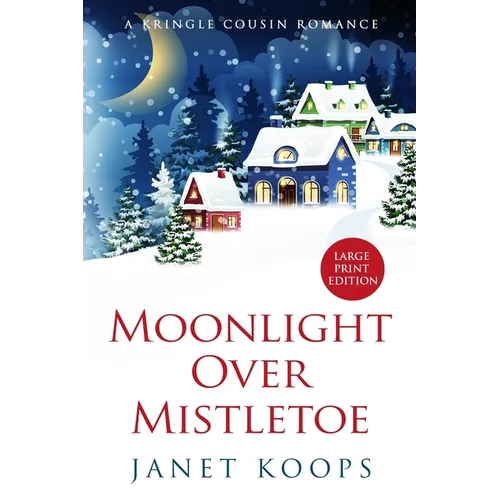 Moonlight Over Mistletoe: Large Print Edition - Paperback