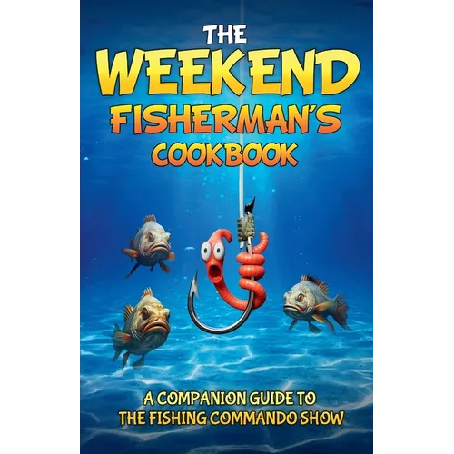 The Weekend Fisherman's Cookbook - Paperback