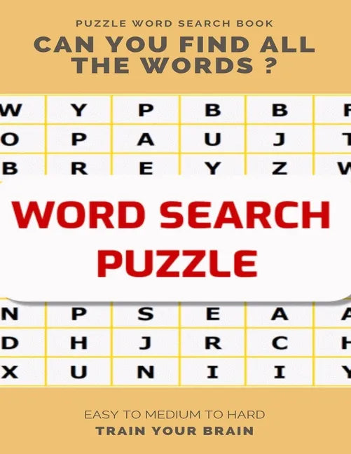 Puzzle Word Search Book Can You Find All the Words ? Easy to Medium to Hard Train Your Brain: Word Search Puzzle Book for Adults, large print word sea - Paperback