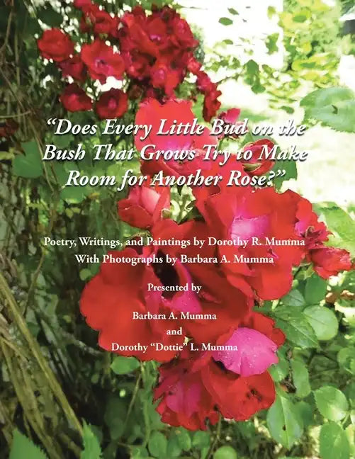 Does Every Little Bud On the Bush That Grows Try To Make Room For Another Rose? - Paperback