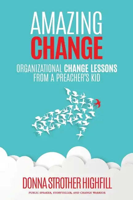 Amazing Change: Organizational Change Lessons from a Preacher's Kid - Paperback