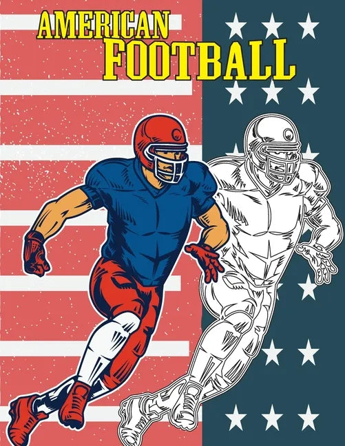 American Football: COLORING BOOK Illustrations of Players, Team, helmet and more, for kids and adults, coloring book stress relief, large - Paperback