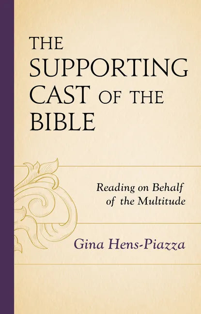 The Supporting Cast of the Bible: Reading on Behalf of the Multitude - Hardcover