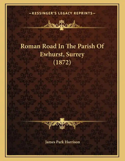 Roman Road In The Parish Of Ewhurst, Surrey (1872) - Paperback