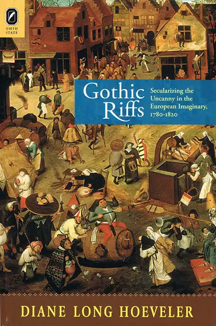 Gothic Riffs: Secularizing the Uncanny in the European Imaginary, 1780-1820 - Paperback