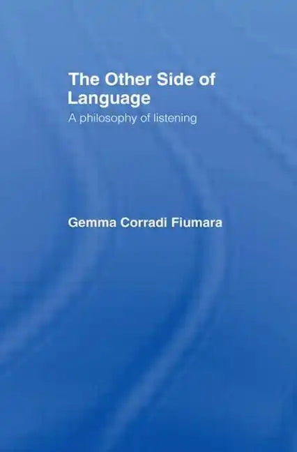 The Other Side of Language: A Philosophy of Listening - Paperback