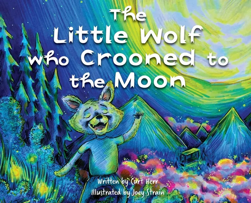 The Little Wolf Who Crooned To The Moon - Hardcover