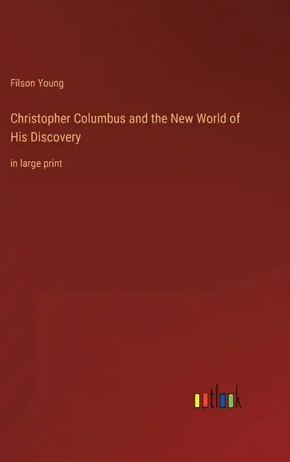 Christopher Columbus and the New World of His Discovery: in large print - Hardcover