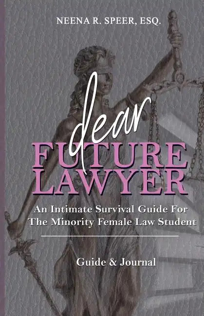 Dear Future Lawyer: An Intimate Survival Guide For The Minority Female Law Student - Paperback