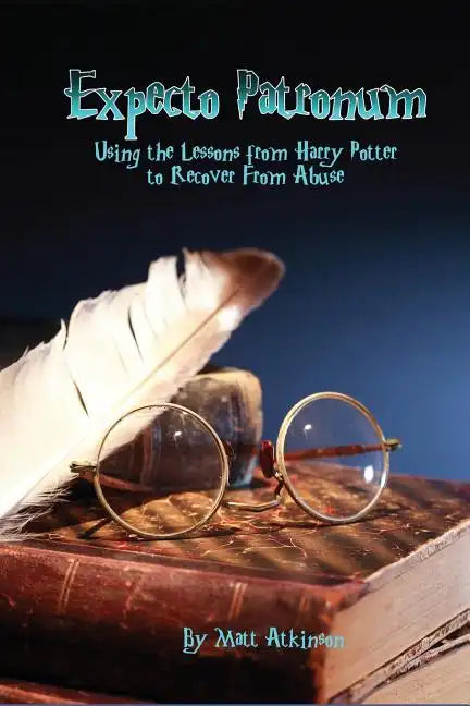 Expecto Patronum: Using the Lessons from Harry Potter to Recover From Abuse - Paperback