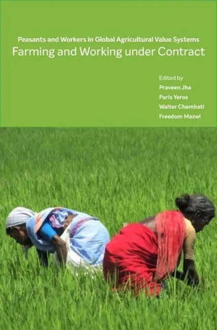 Farming and Working Under Contract: Peasants and Workers in Global Agricultural Value Systems - Hardcover