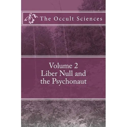 The Occult Sciences: Vol 2. Liber Null and the Psychonaut - Paperback