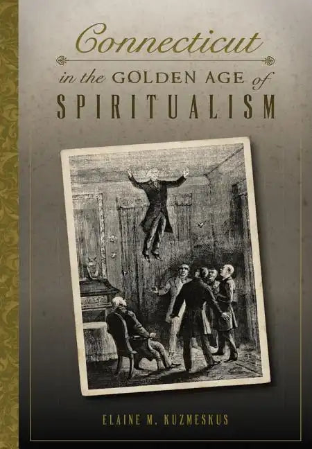 Connecticut in the Golden Age of Spiritualism - Paperback
