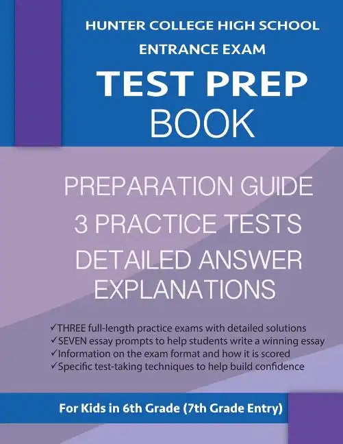 Hunter College High School Entrance Exam Test Prep Book: 3 Practice Tests & Hunter Test Prep Guide: Hunter College Middle School Test Prep; HCHS Admis - Paperback
