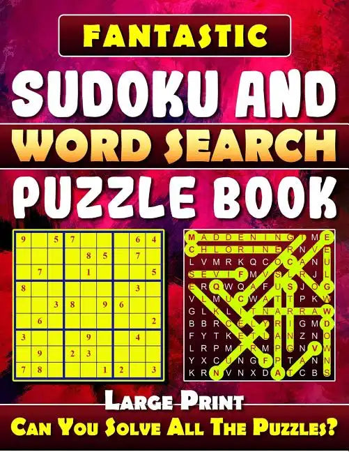 Fantastic Sudoku and Word Search Puzzle Book. (Large Print): Variety Puzzles and Games Puzzle Book That Will Challenge You. - Paperback