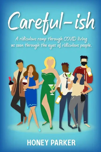 Careful-ish: A Ridiculous Romp Through COVID-Living As Seen Through The Eyes Of Ridiculous People - Paperback