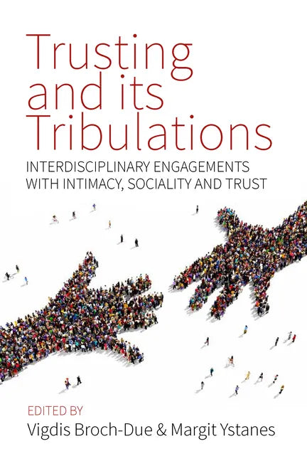 Trusting and Its Tribulations: Interdisciplinary Engagements with Intimacy, Sociality and Trust - Paperback