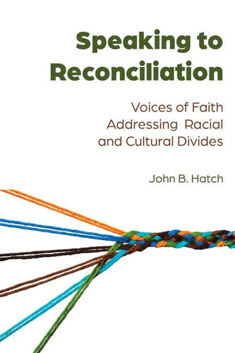 Speaking to Reconciliation: Voices of Faith Addressing Racial and Cultural Divides - Paperback