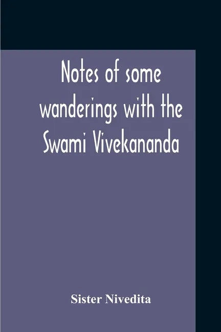 Notes Of Some Wanderings With The Swami Vivekananda - Paperback