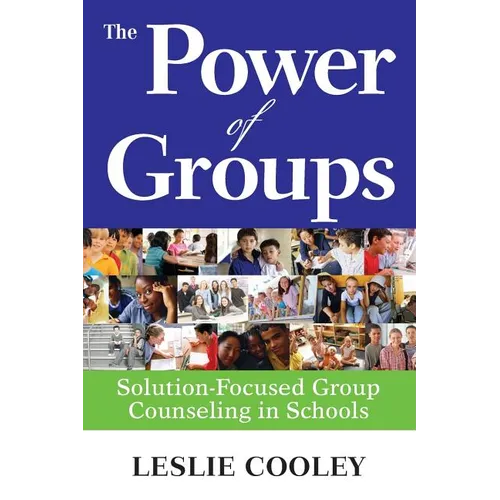 Power of Groups: Solution-Focused Group Counseling in Schools - Paperback