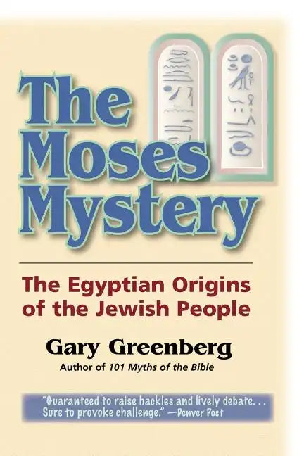 The Moses Mystery: The Egyptian Origins of the Jewish People - Paperback