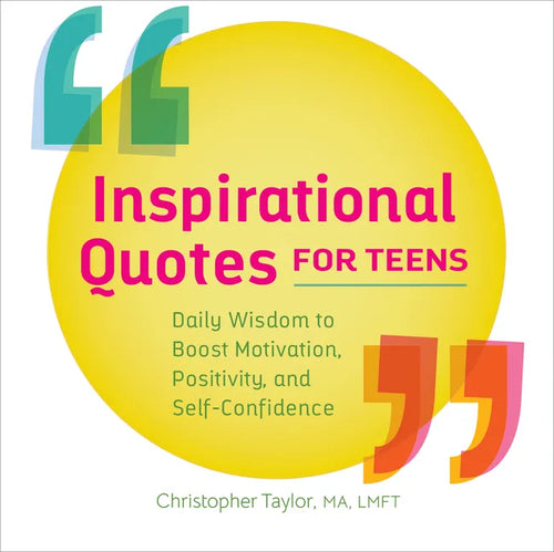 Inspirational Quotes for Teens: Daily Wisdom to Boost Motivation, Positivity, and Self-Confidence - Paperback