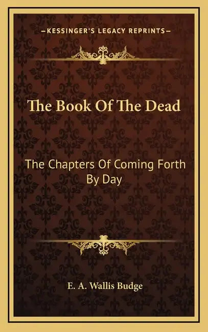 The Book of the Dead: The Chapters of Coming Forth by Day - Hardcover