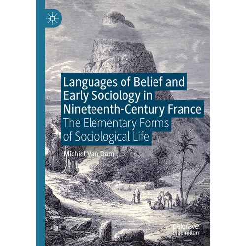 Languages of Belief and Early Sociology in Nineteenth-Century France: The Elementary Forms of Sociological Life - Hardcover