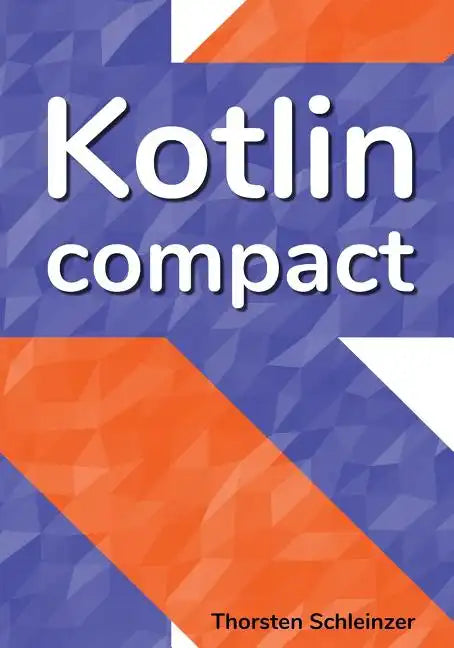 Kotlin Compact: for Java professionals - Paperback