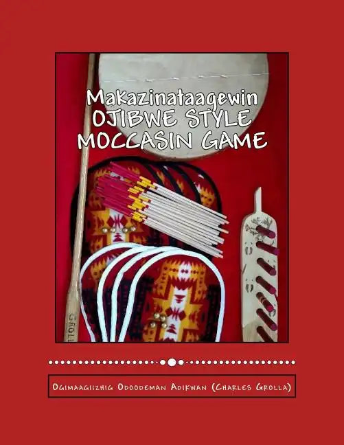 Ojibwe Style Moccasin Game: Makazinataagewin - Paperback