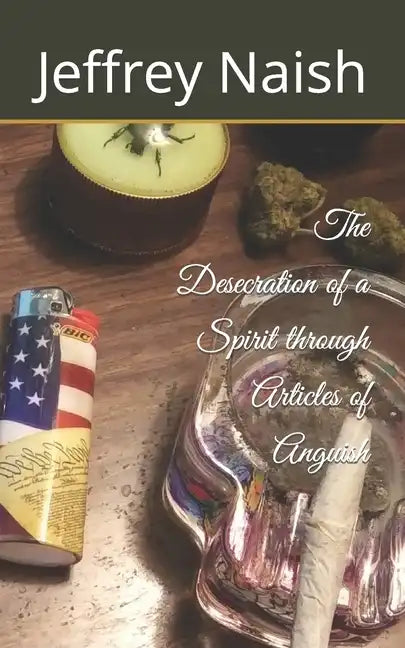The Desecration of a Spirit through Articles of Anguish - Paperback