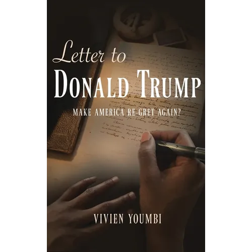 Letter to Donald Trump: Make America Re-Gret Again? - Hardcover