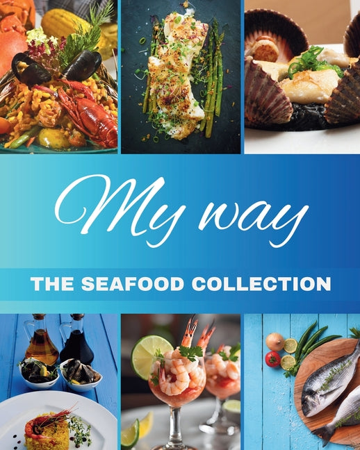 "My Way" The Seafood Collection: The Seafood Collection - Paperback