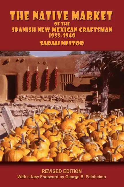 The Native Market of the Spanish New Mexican Craftsman: 1933-1940 - Paperback