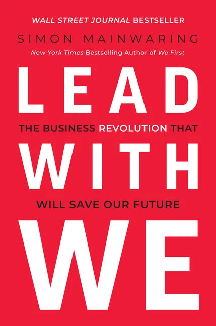 Lead with We: The Business Revolution That Will Save Our Future - Hardcover
